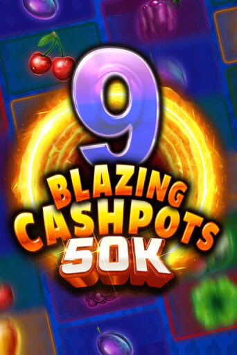 9 Blazing Cashpots 50K играть онлайн | Фараон Казино бесплатно