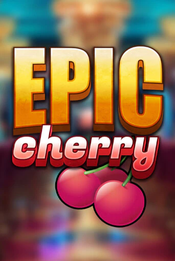 Epic Cherry1 играть онлайн | Фараон Казино бесплатно