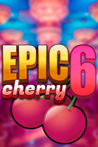 Epic Cherry 6 играть онлайн | Фараон Казино бесплатно