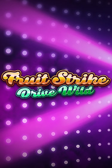 Fruit Strike: Drive Wild играть онлайн | Фараон Казино бесплатно