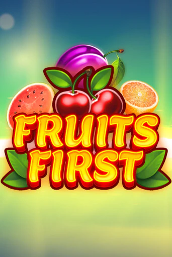 Fruits First играть онлайн | Фараон Казино бесплатно