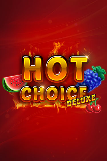 Hot Choice Deluxe играть онлайн | Фараон Казино бесплатно