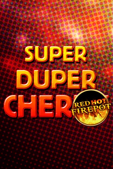 Super Duper Cherry Red Hot Firepot играть онлайн | Фараон Казино бесплатно