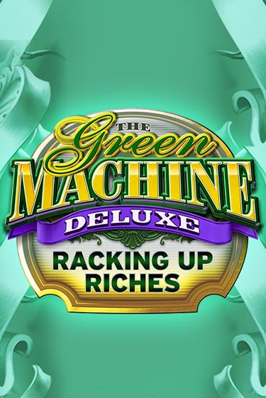 The Green Machine Deluxe Racking Up Riches играть онлайн | Фараон Казино бесплатно